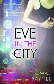 Title: Eve in the City: A Novel, Author: Thomas Rayfiel