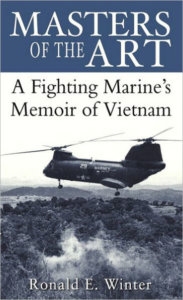 Masters of the Art: A Fighting Marine's Memoir of Vietnam