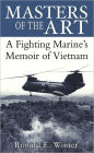 Masters of the Art: A Fighting Marine's Memoir of Vietnam