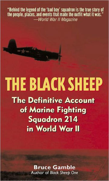 Black Sheep: The Definitive Account of Marine Fighting Squadron 214 in World War II