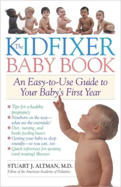 Kidfixer Baby Book: An Easy-to-Use Guide to Your Baby's First Year