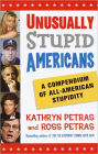 Unusually Stupid Americans: A Compendium of All-American Stupidity