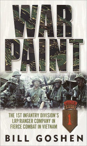 Title: War Paint: The 1st Infantry Division's LRP/Ranger Company in Fierce Combat in Vietnam, Author: Bill Goshen