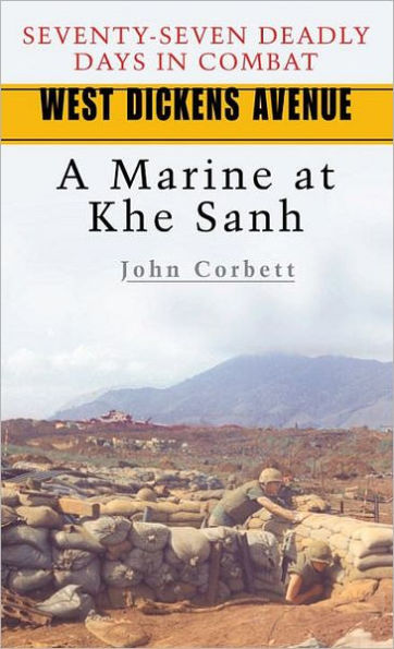 West Dickens Avenue: A Marine at Khe Sanh