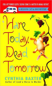Title: Hare Today, Dead Tomorrow (Reigning Cats and Dogs Series #4), Author: Cynthia Baxter