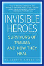 Invisible Heroes: Survivors of Trauma and How They Heal