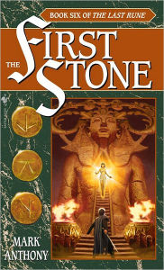 Title: The First Stone: Book Six of The Last Rune, Author: Mark Anthony