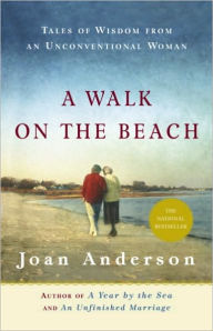 Title: Walk on the Beach: Tales of Wisdom from an Unconventional Woman, Author: Joan Anderson