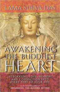 Title: Awakening the Buddhist Heart: Integrating Love, Meaning, and Connection into Every Part of Your Life, Author: Lama Surya Das