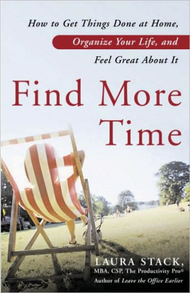 Find More Time: How to Get Things Done at Home, Organize Your Life, and Feel Great About It