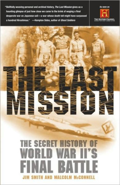 Last Mission: The Secret History of World War II's Final Battle