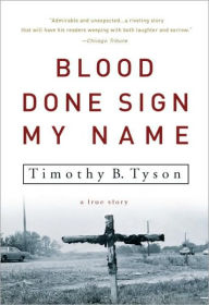 Title: Blood Done Sign My Name: A True Story, Author: Timothy B. Tyson
