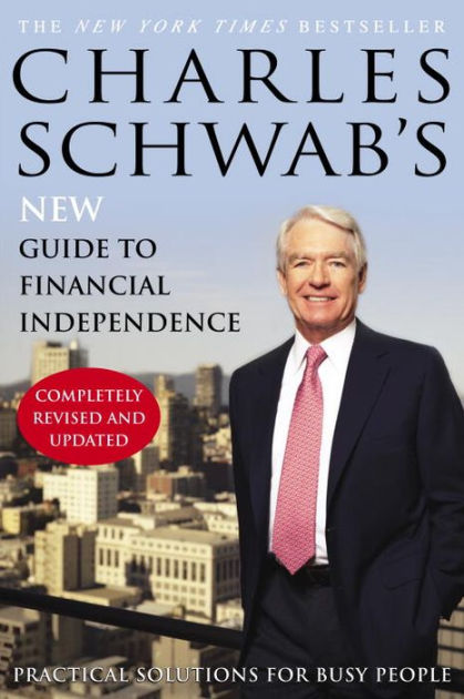 Charles Schwab's New Guide To Financial Independence: Practical ...