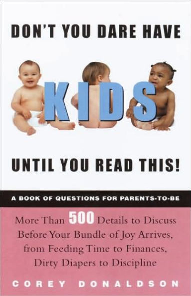 Don't You Dare Have Kids until You Read This!: The Book of Questions for Parents-to-Be