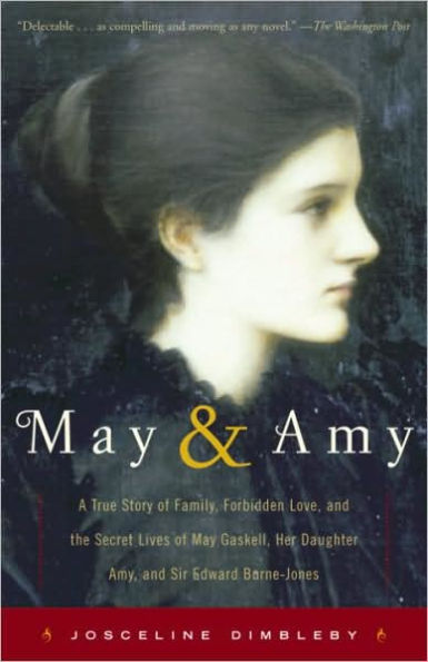 May and Amy: A True Story of Family, Forbidden Love, and the Secret Lives of May Gaskell, Her Daughter Amy, and Sir Edward Burne-Jones