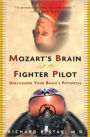 Mozart's Brain and the Fighter Pilot: Unleashing Your Brain's Potential