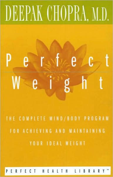 Perfect Weight: The Complete Mind/Body Program For Achieving And ...