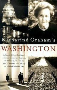 Title: Katharine Graham's Washington, Author: Katharine Graham