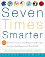 Seven Times Smarter: 50 Activities, Games, and Projects to Develop the Seven Intelligences of Your Child