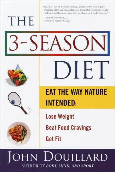 The 3-Season Diet: Eat the Way Nature Intended: Lose Weight, Beat Food Cravings, The 3-Season Diet: Eat the Way Nature Intended: Lose Weight, Beat Food Cravings,