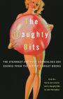 Naughty Bits: The Steamiest and Most Scandalous Sex Scenes from the World's Great Books