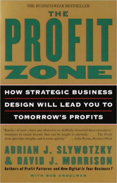 The Profit Zone: How Strategic Business Design Will Lead You to Tomorrow's Profits