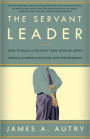 Servant Leader: How to Build a Creative Team, Develop Great Morale, and Improve Bottom-Line Performance