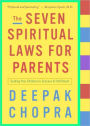 The Seven Spiritual Laws for Parents: Guiding Your Children to Success and Fulfillment