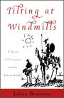 Tilting at Windmills: A Novel of Cervantes and the Errant Knight