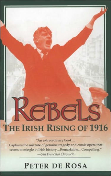 Rebels: The Irish Rising of 1916