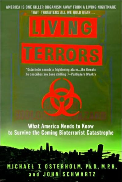 Living Terrors: What America Needs to Know to Survive the Coming Bioterrorist Catastrophe