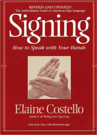 Title: Signing: How to Speak with Your Hands, Author: Elaine Costello Ph.D.