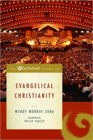 Title: Beliefnet Guide to Evangelical Christianity, Author: Wendy Murray Zoba