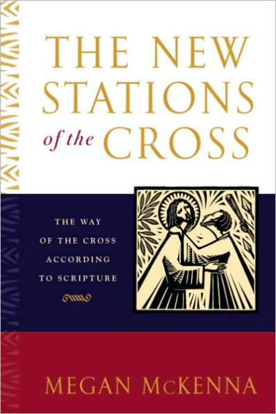 New Stations of the Cross: The Way of the Cross According to Scripture