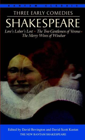 Three Early Comedies: Love's Labor's Lost, The Two Gentlemen of Verona, The Merry Wives of Windsor