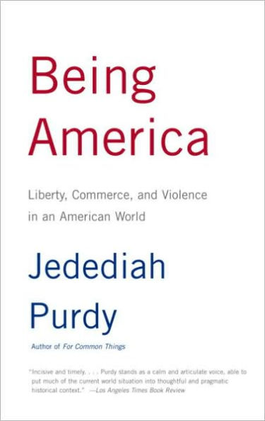 Being America: Liberty, Commerce, and Violence in an American World