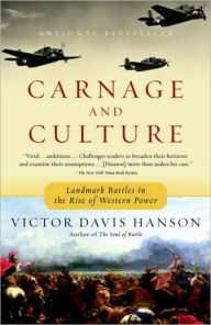 Title: Carnage and Culture: Landmark Battles in the Rise of Western Power, Author: Victor Davis Hanson