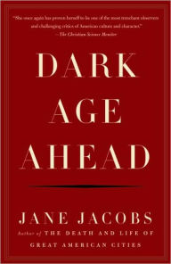 Title: Dark Age Ahead, Author: Jane Jacobs