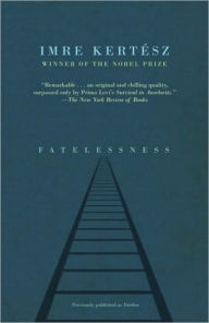 Title: Fatelessness, Author: Imre Kertész