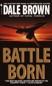 Title: Battle Born (Patrick McLanahan Series #8), Author: Dale Brown