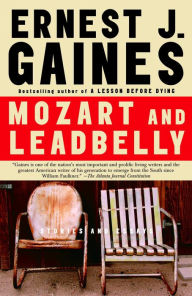 Title: Mozart and Leadbelly: Stories and Essays, Author: Ernest J. Gaines