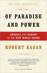 Title: Of Paradise and Power: America and Europe in the New World Order, Author: Robert Kagan