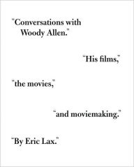 Title: Conversations with Woody Allen: His Films, the Movies, and Moviemaking, Author: Eric Lax