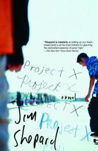 Title: Project X, Author: Jim Shepard