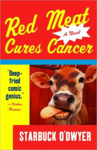 Title: Red Meat Cures Cancer, Author: Starbuck O'Dwyer