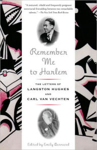 Title: Remember Me to Harlem: The Letters of Langston Hughes and Carl Van Vechten, 1925-1964, Author: Langston Hughes