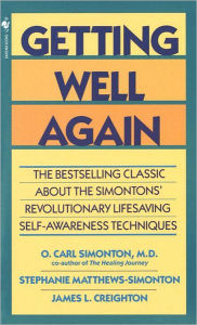 Title: Getting Well Again: The Bestselling Classic About the Simontons' Revolutionary Lifesaving Self- Awareness Techniques, Author: O. Carl Simonton M.D.