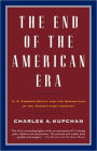 End of the American Era: U. S. Foreign Policy and the Geopolitics of the Twenty-First Century