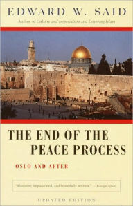 Title: End of the Peace Process: Oslo and After, Author: Edward W. Said