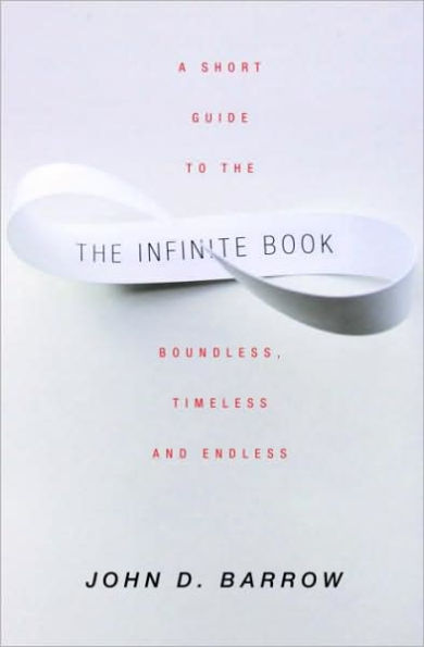 Infinite Book: A Short Guide to the Boundless, Timeless and Endless